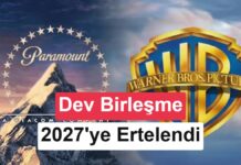 Paramount – Warner Bros. birleşmesi 2027’ye ertelendi