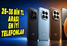 25-35 Bin TL Arasına Alınabilecek En İyi Telefonlar (2026 Güncel Liste)